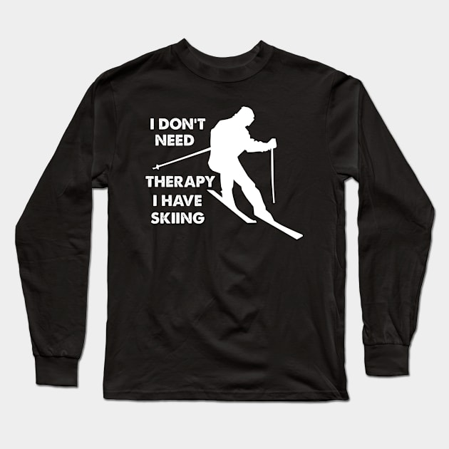 I Don't Need Therapy I Have Skiing, I Love To Ski Long Sleeve T-Shirt by Cor Designs